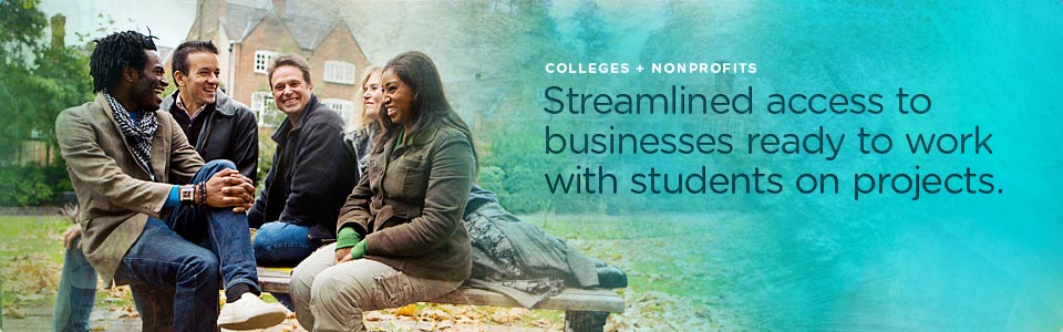 Colleges & Non-Profits: Streamlin access to business ready work with students on projects 